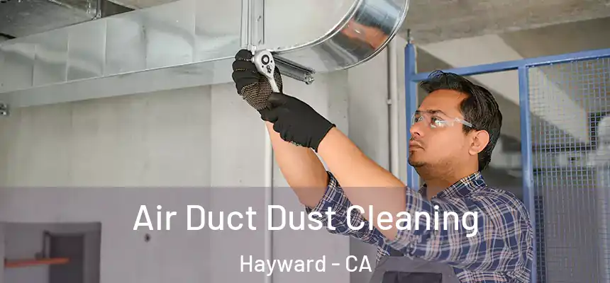 Air Duct Dust Cleaning Hayward - CA