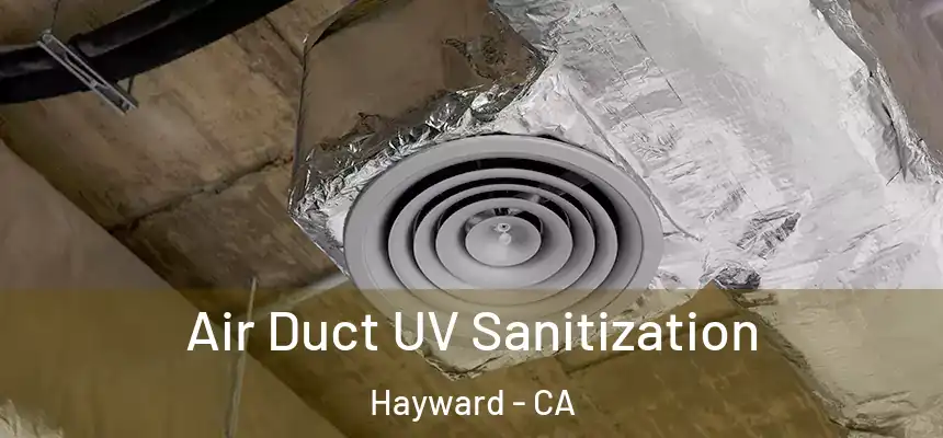 Air Duct UV Sanitization Hayward - CA