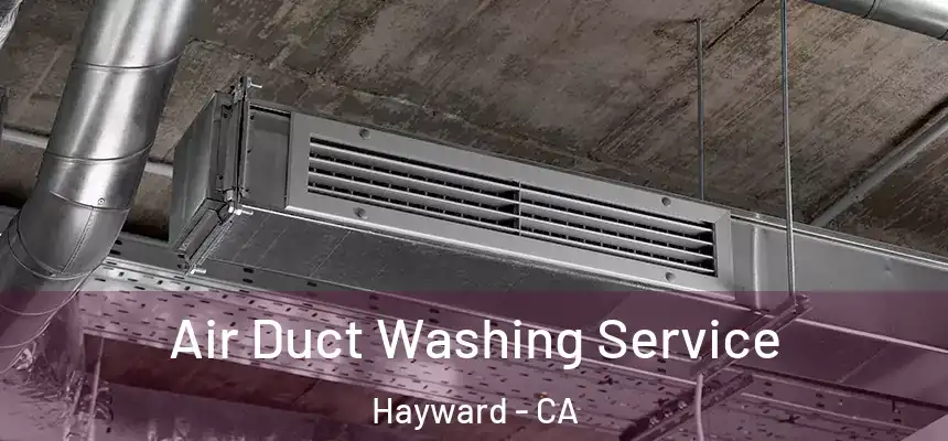 Air Duct Washing Service Hayward - CA