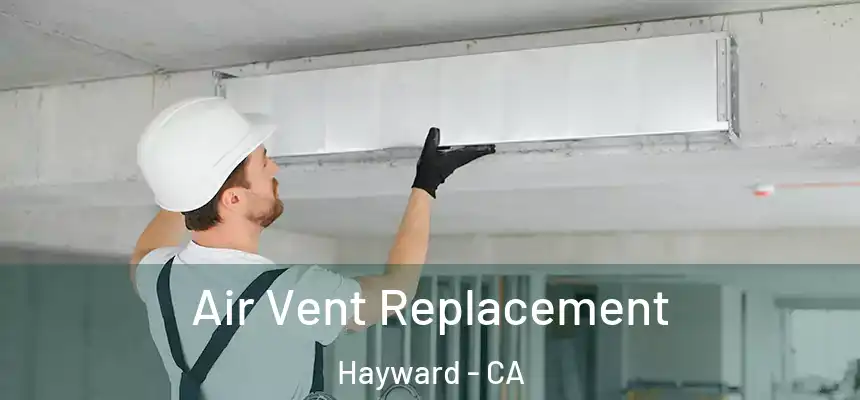 Air Vent Replacement Hayward - CA
