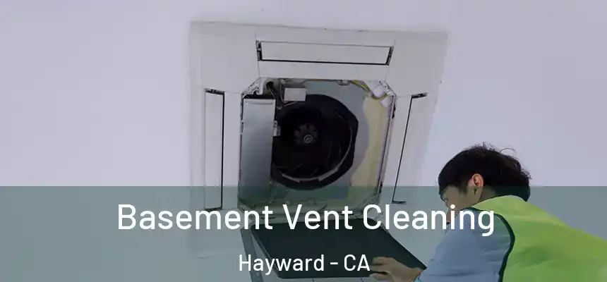 Basement Vent Cleaning Hayward - CA