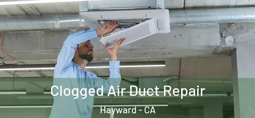 Clogged Air Duct Repair Hayward - CA