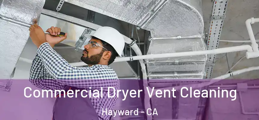 Commercial Dryer Vent Cleaning Hayward - CA