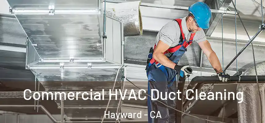 Commercial HVAC Duct Cleaning Hayward - CA