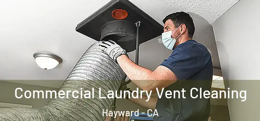 Commercial Laundry Vent Cleaning Hayward - CA