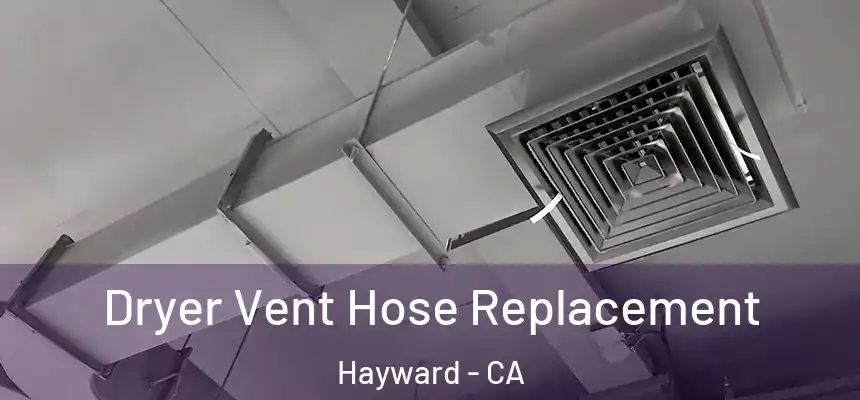 Dryer Vent Hose Replacement Hayward - CA