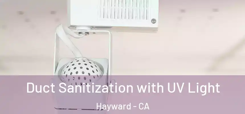 Duct Sanitization with UV Light Hayward - CA