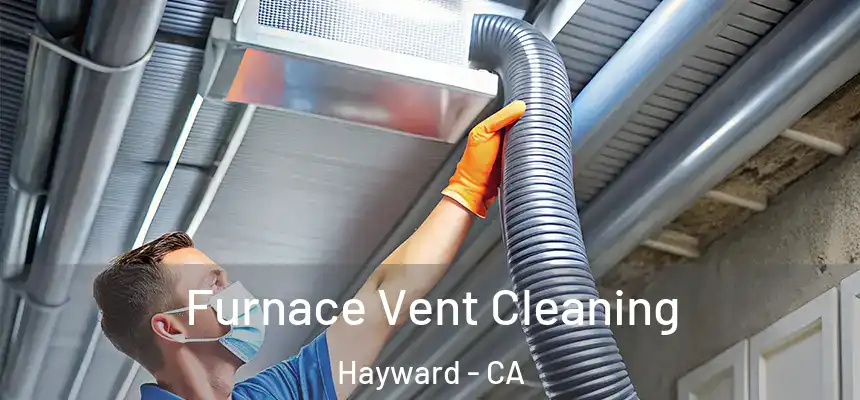 Furnace Vent Cleaning Hayward - CA