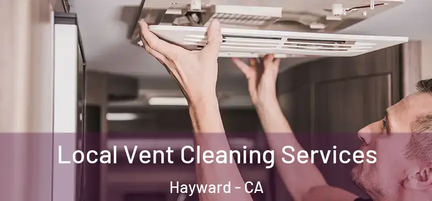 Local Vent Cleaning Services Hayward - CA