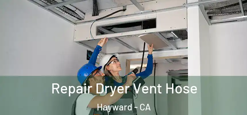 Repair Dryer Vent Hose Hayward - CA
