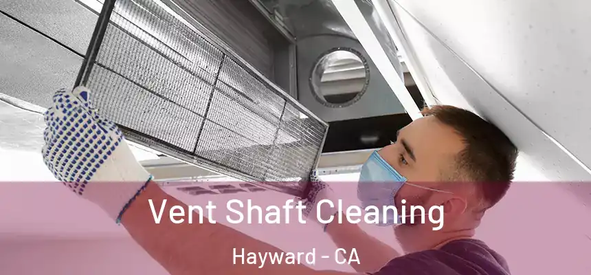 Vent Shaft Cleaning Hayward - CA
