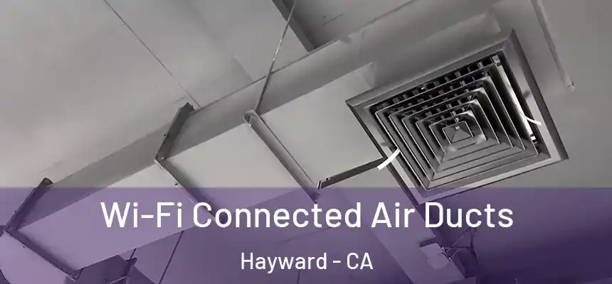 Wi-Fi Connected Air Ducts Hayward - CA